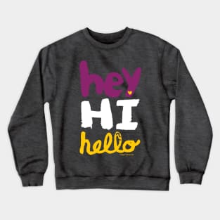 Hey Hi Hello - friendly hand painted lettering typography design Crewneck Sweatshirt